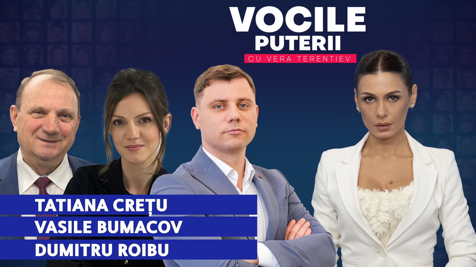 Vocile Puterii. Vasile Bumacov, Dumitru Roibu, Tatiana Crețu 10.09.2026